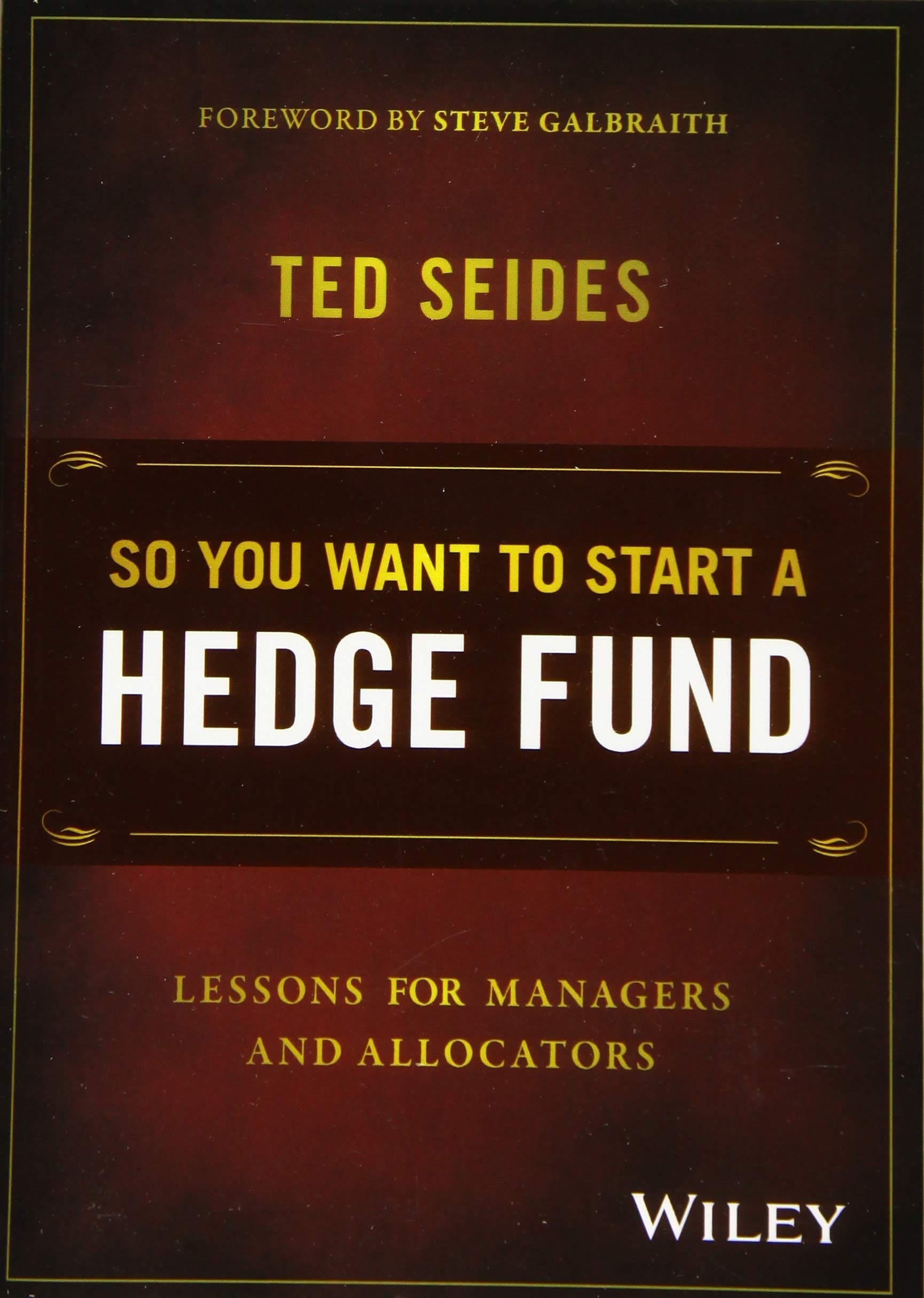 So You Want to Start a Hedge Fund: Lessons for Managers and Allocators,Used