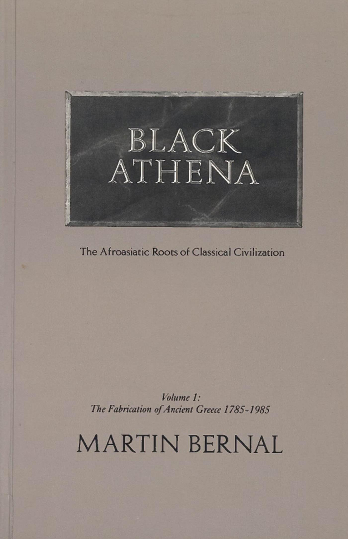 Black Athena: The Afroasiatic Roots Of Classical Civilization (The Fabrication Of Ancient Greece 17851985, Volume 1),Used