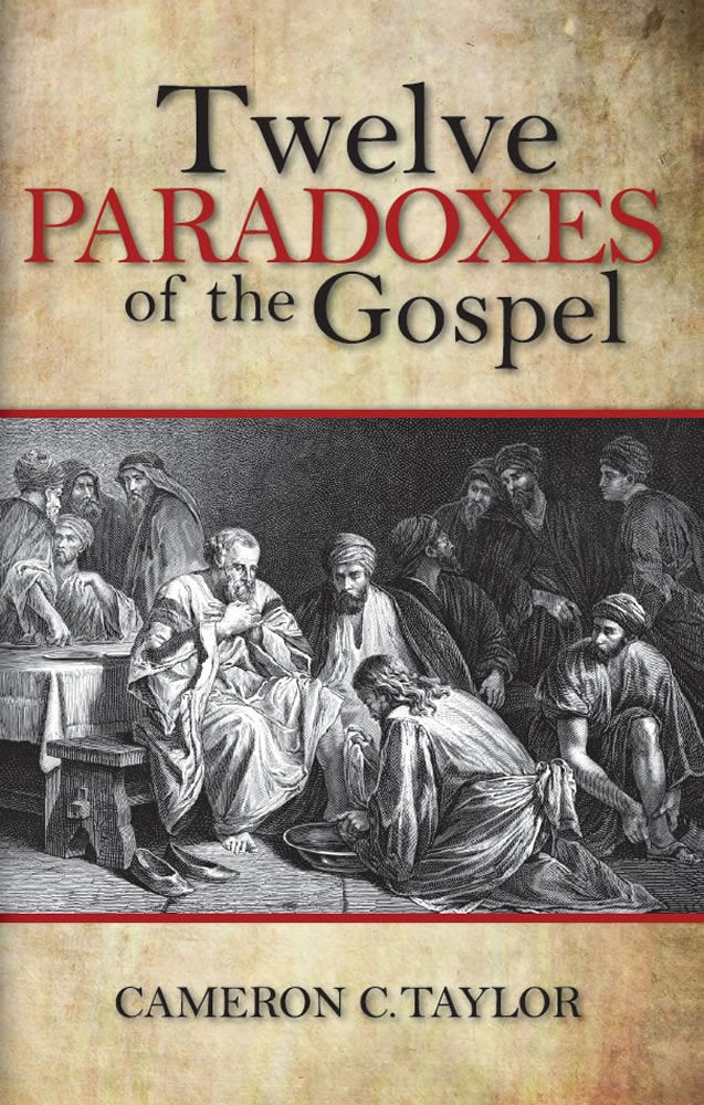 Twelve Paradoxes of the Gospel,New
