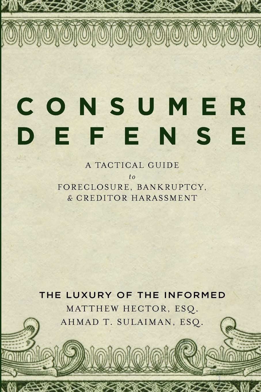 Consumer Defense: A Tactical Guide To Foreclosure, Bankruptcy, And Creditor Harassment: The Luxury Of The Informed,Used
