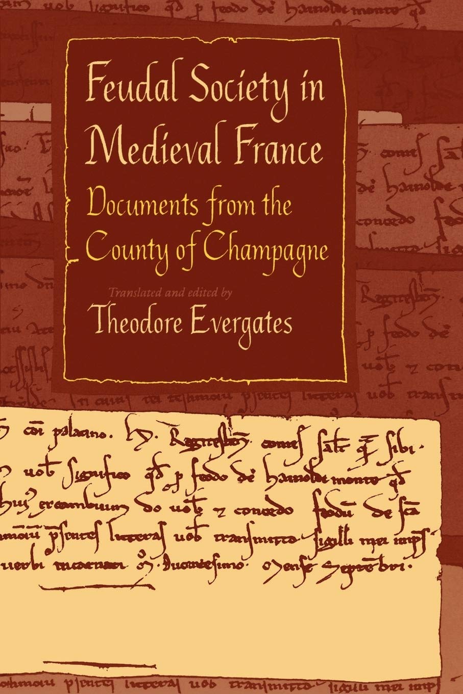 Feudal Society In Medieval France: Documents From The County Of Champagne (The Middle Ages Series),New
