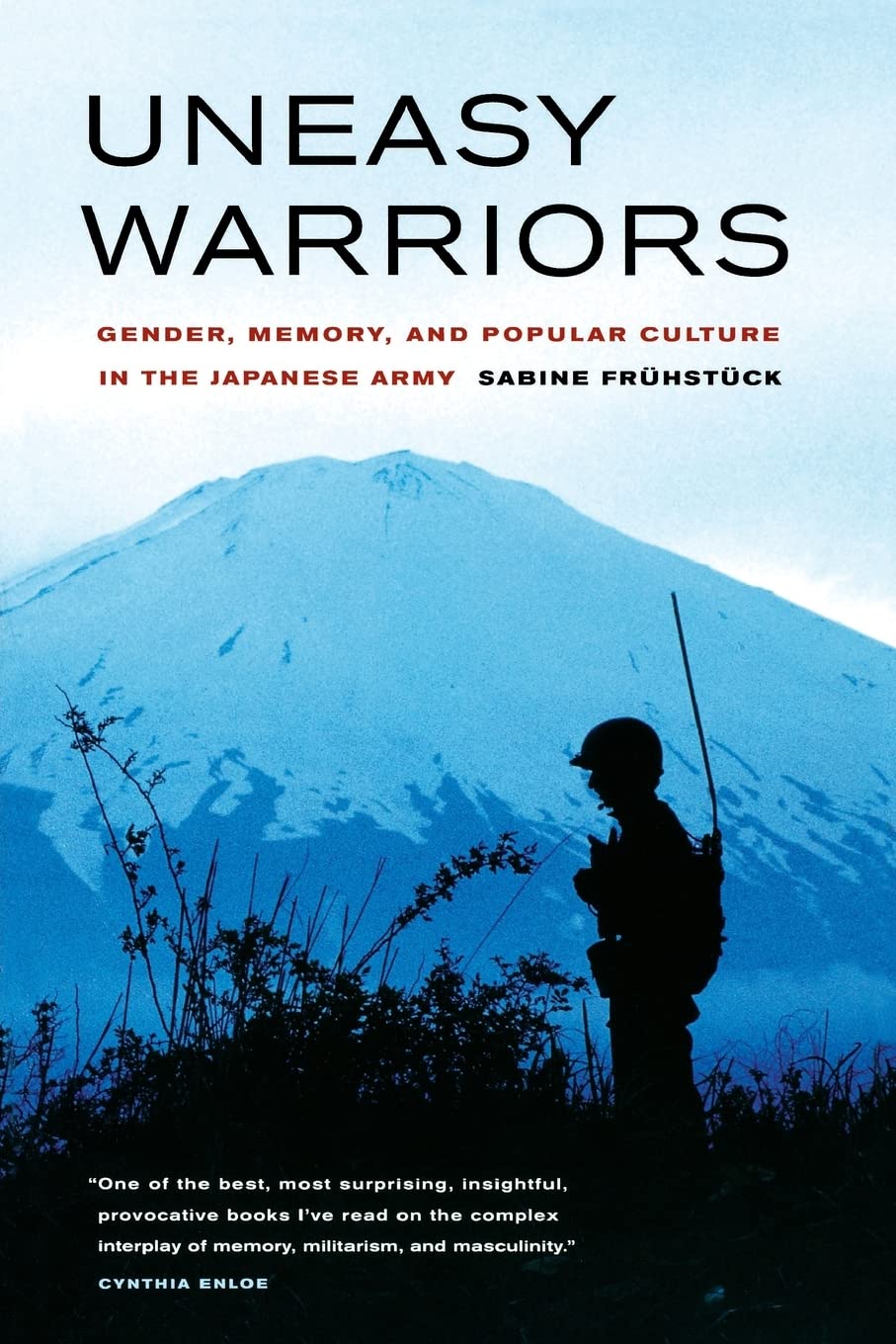 Uneasy Warriors: Gender, Memory, and Popular Culture in the Japanese Army,Used