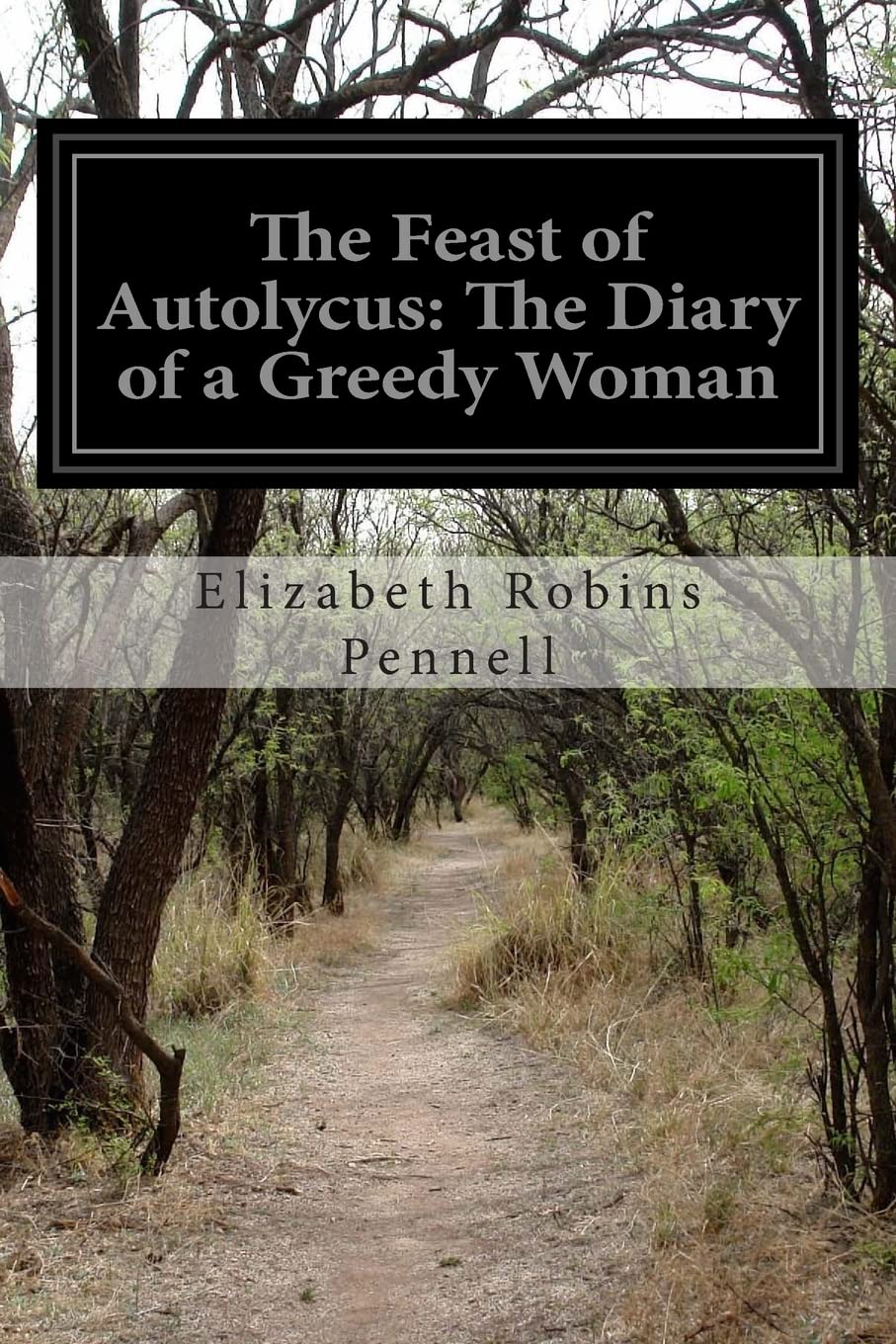 The Feast of Autolycus: The Diary of a Greedy Woman,Used