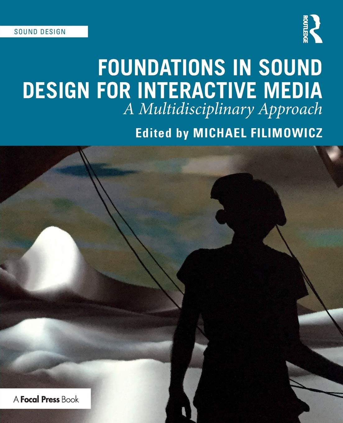 Foundations in Sound Design for Interactive Media: A Multidisciplinary Approach,Used