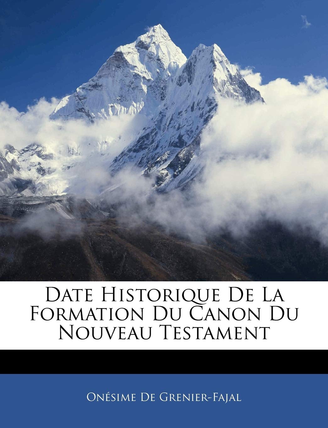 Date Historique de la Formation Du Canon Du Nouveau Testament (French Edition),Used