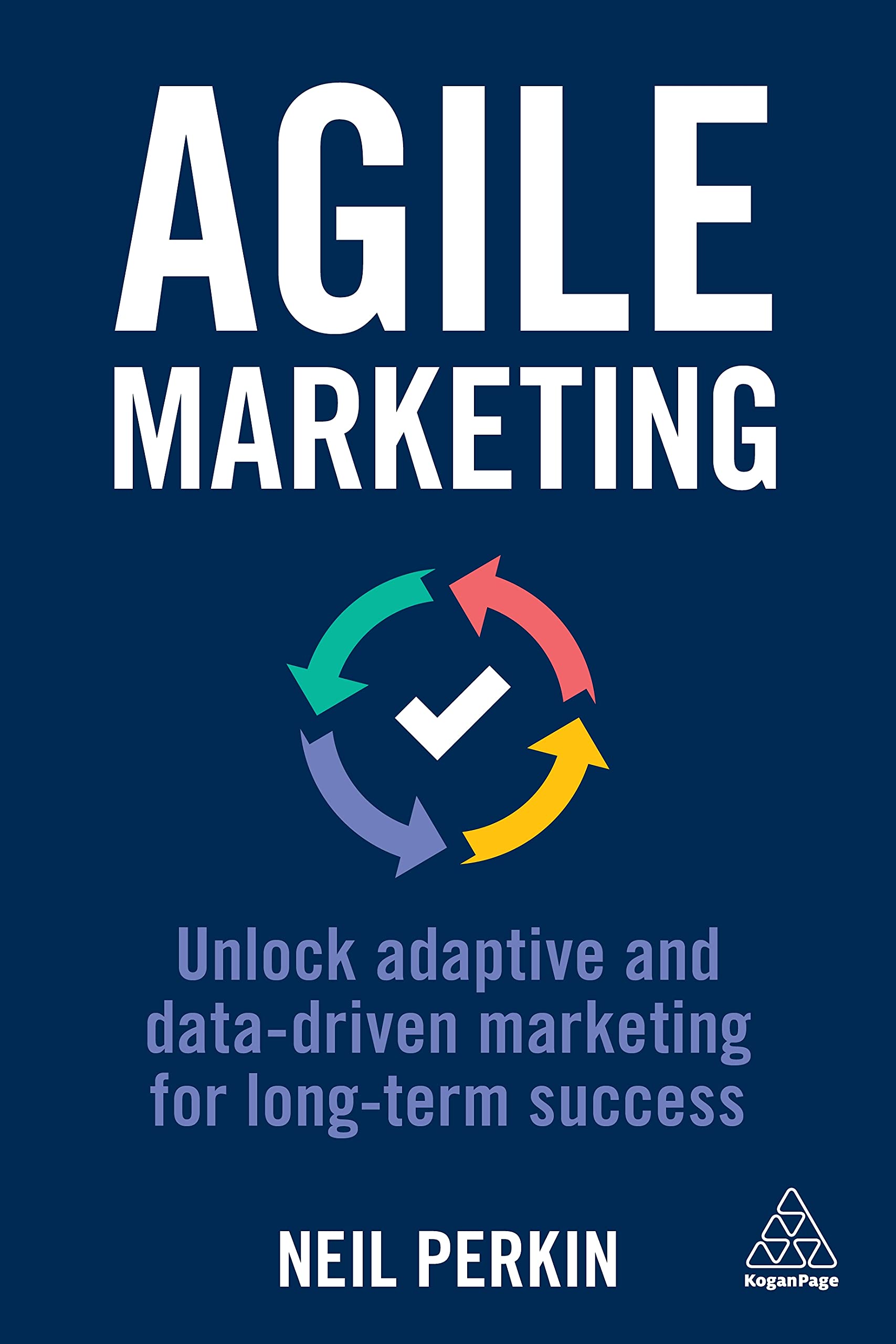Agile Marketing: Unlock Adaptive and Datadriven Marketing for Longterm Success,Used
