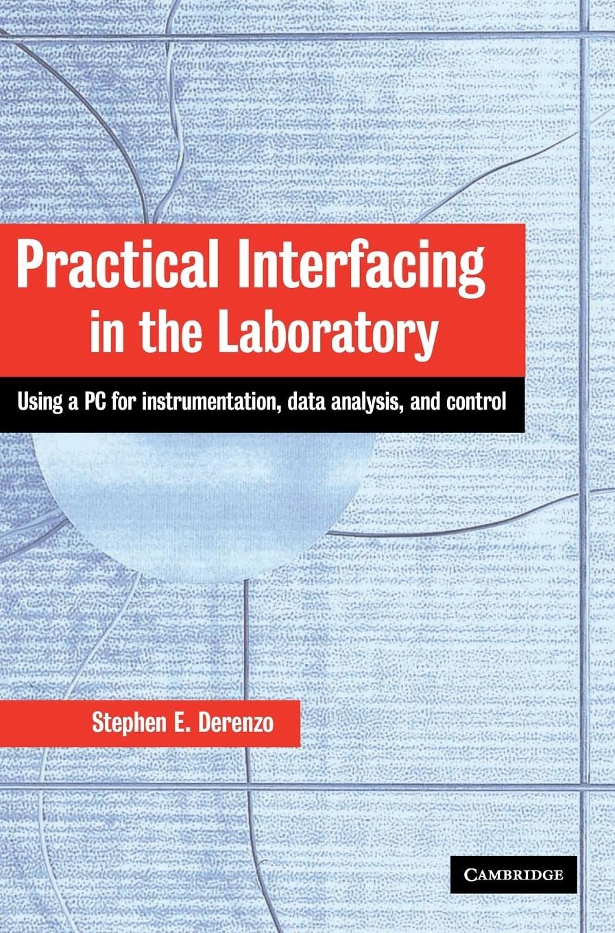Practical Interfacing in the Laboratory: Using a PC for Instrumentation, Data Analysis and Control,New