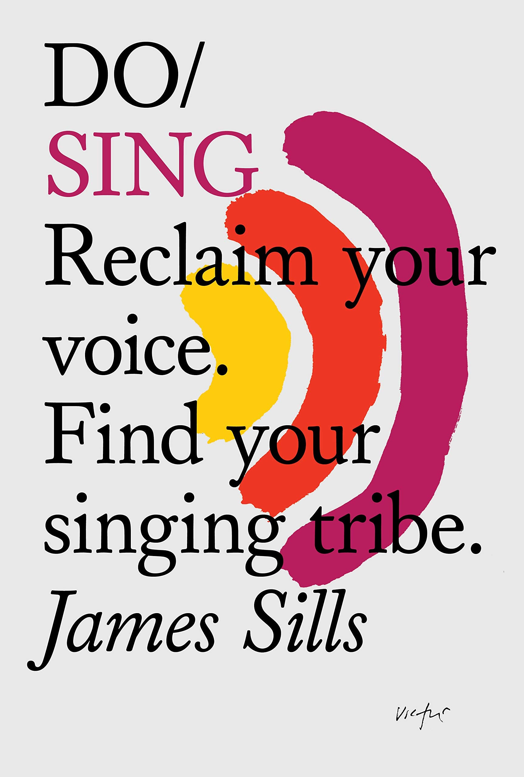 Do Sing: Reclaim your voice. Find your singing tribe. (Do Books, 23),Used