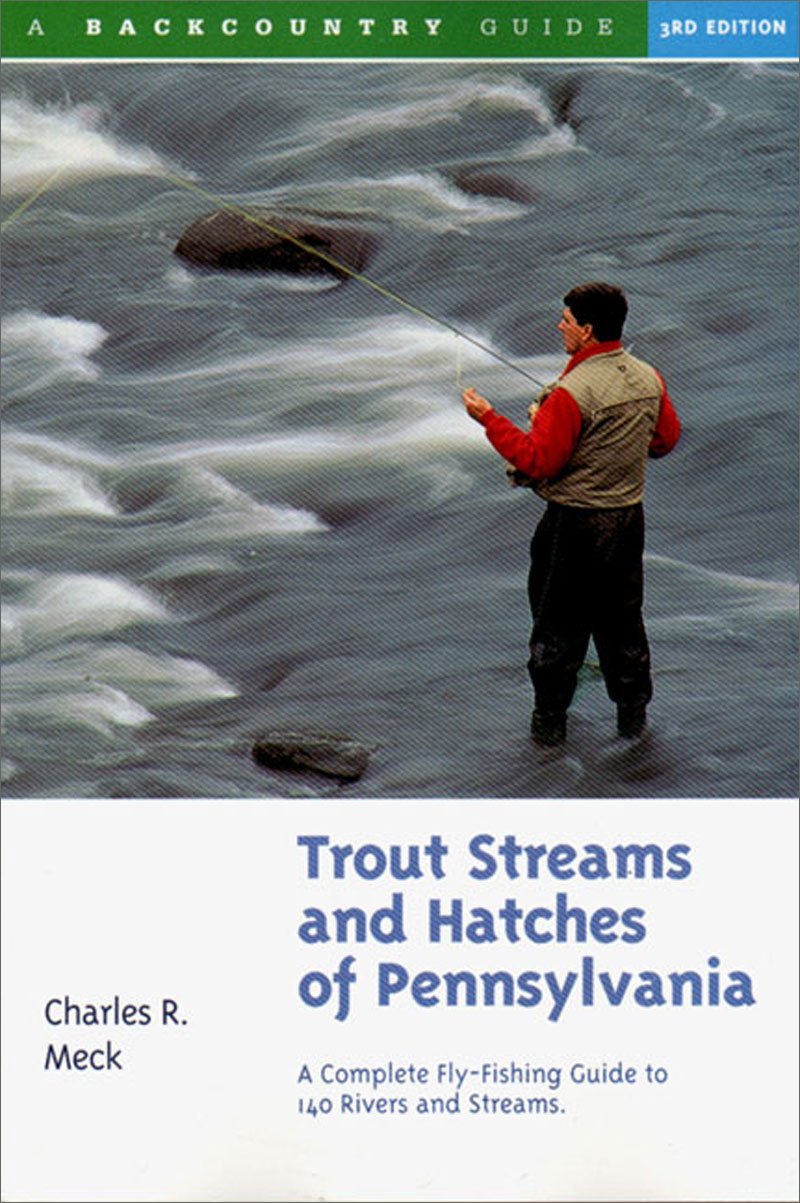 Trout Streams and Hatches of Pennsylvania; A Complete FlyFishing Guide to 140 Rivers and Streams,Used