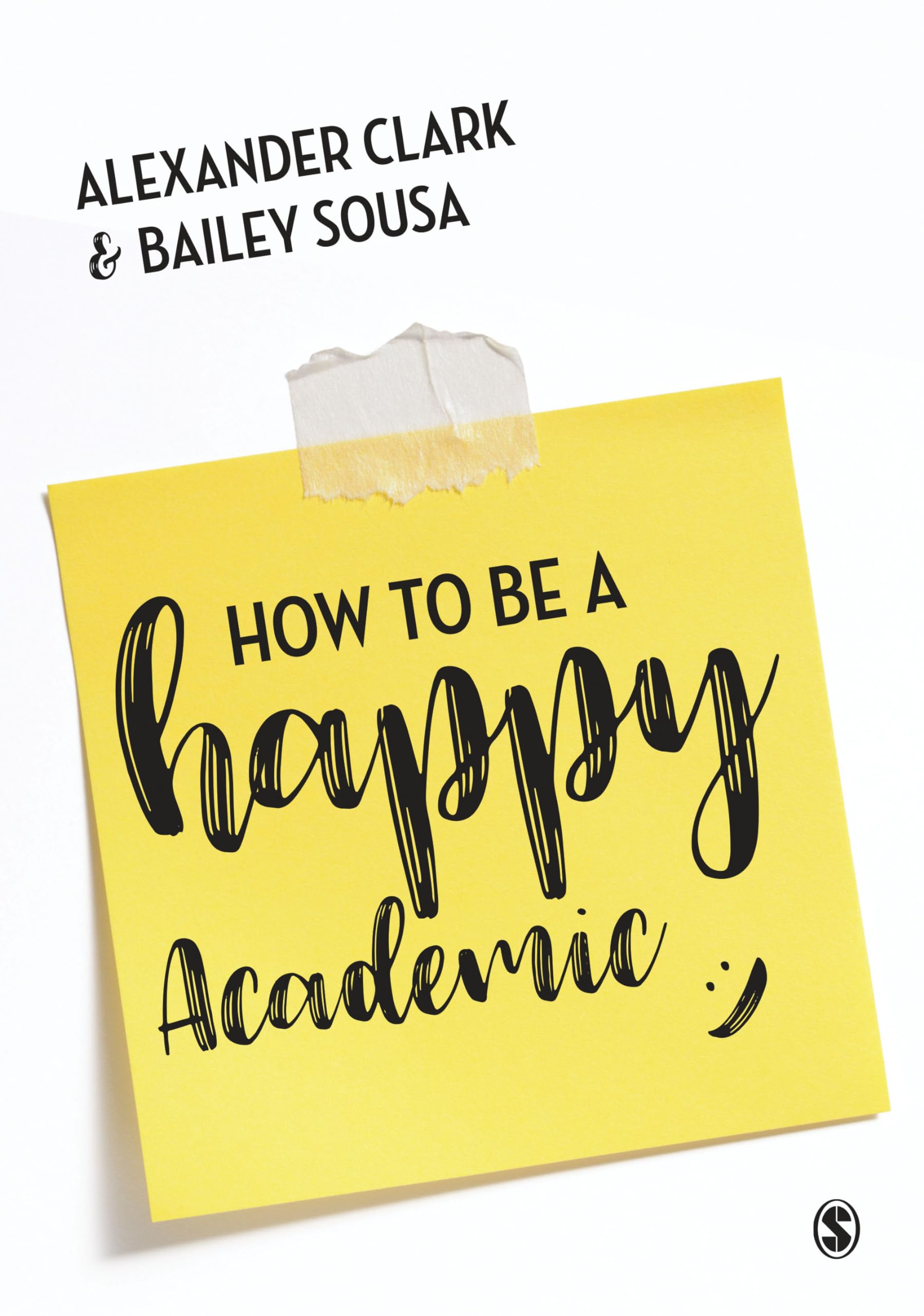 How to Be a Happy Academic: A Guide to Being Effective in Research, Writing and Teaching,Used