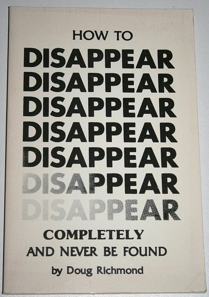 How to disappear completely and never be found,New