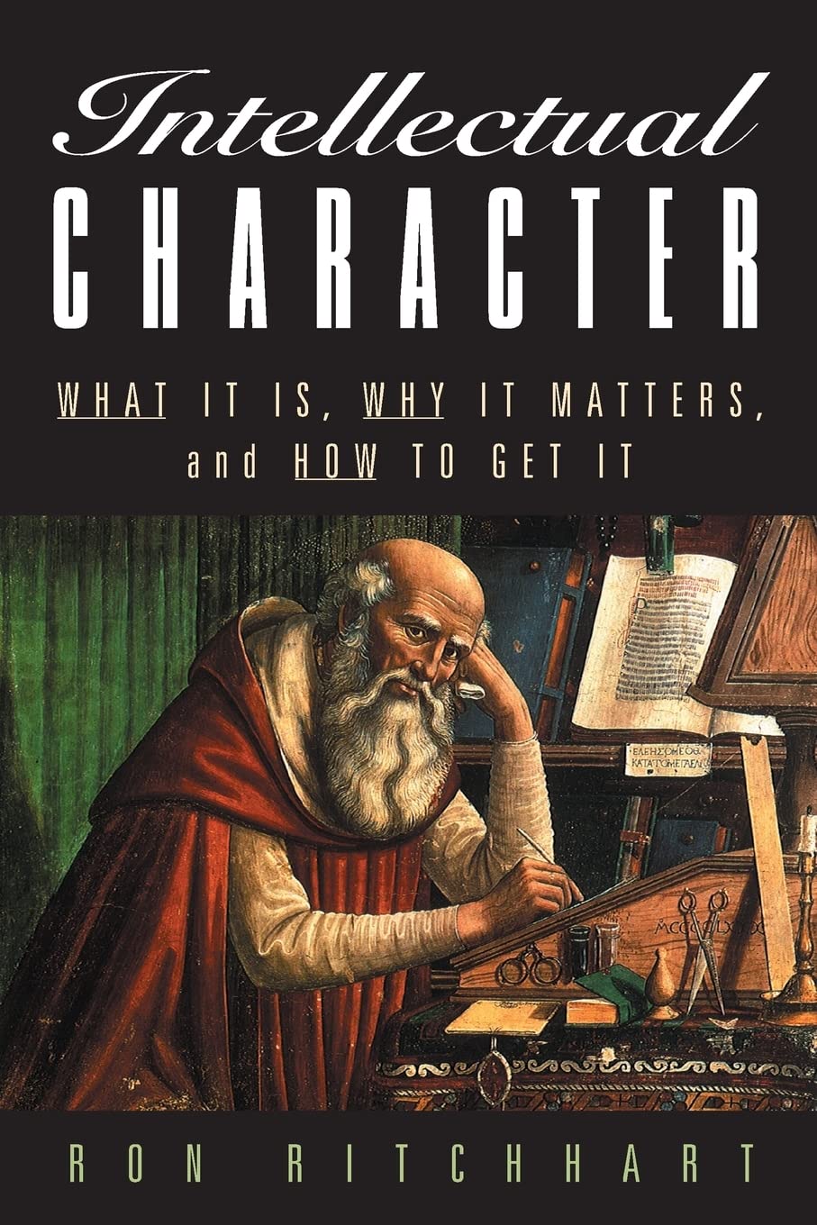 Intellectual Character: What It Is, Why It Matters, And How To Get It,New