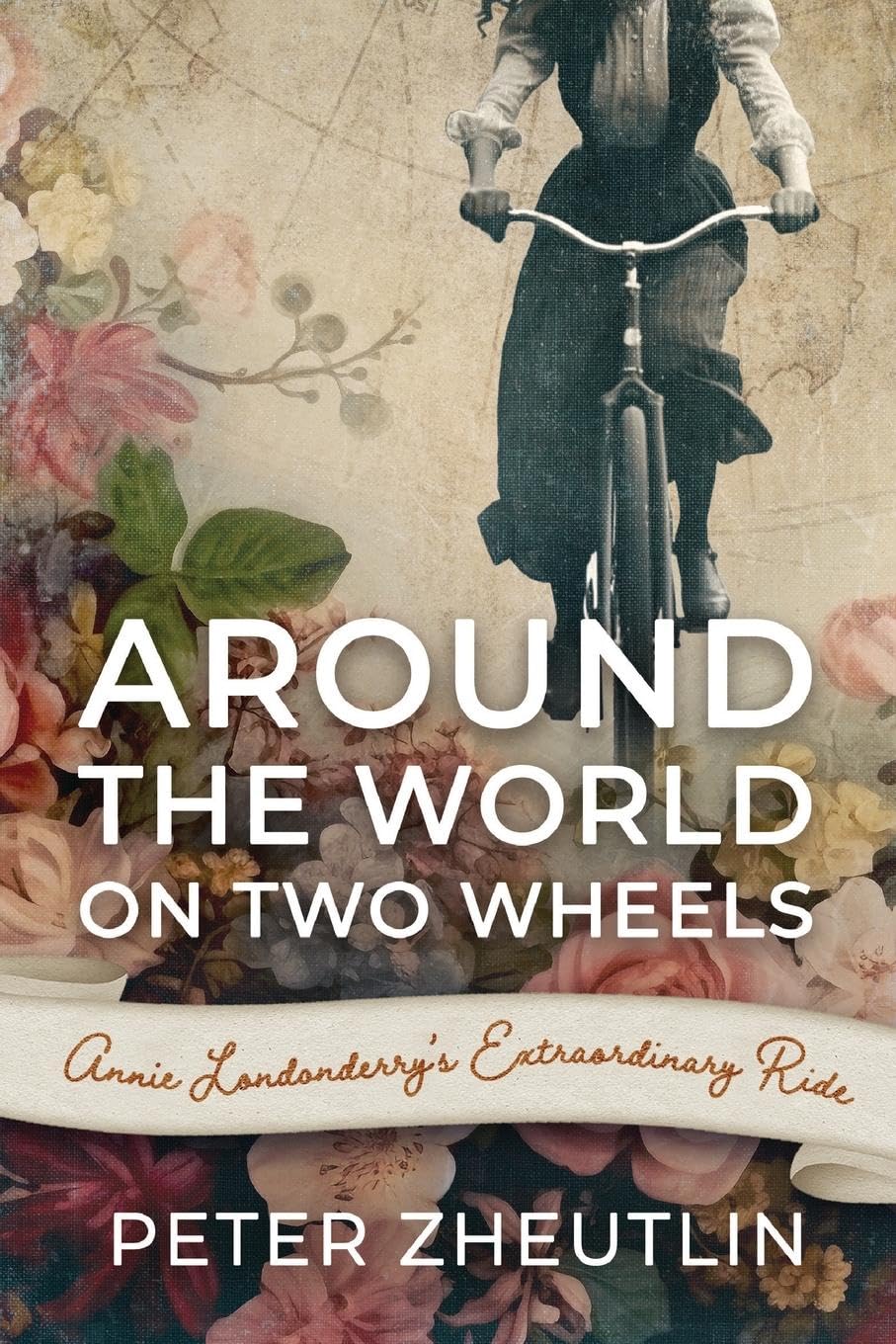 Around The World On Two Wheels: Annie Londonderry'S Extraordinary Ride,New