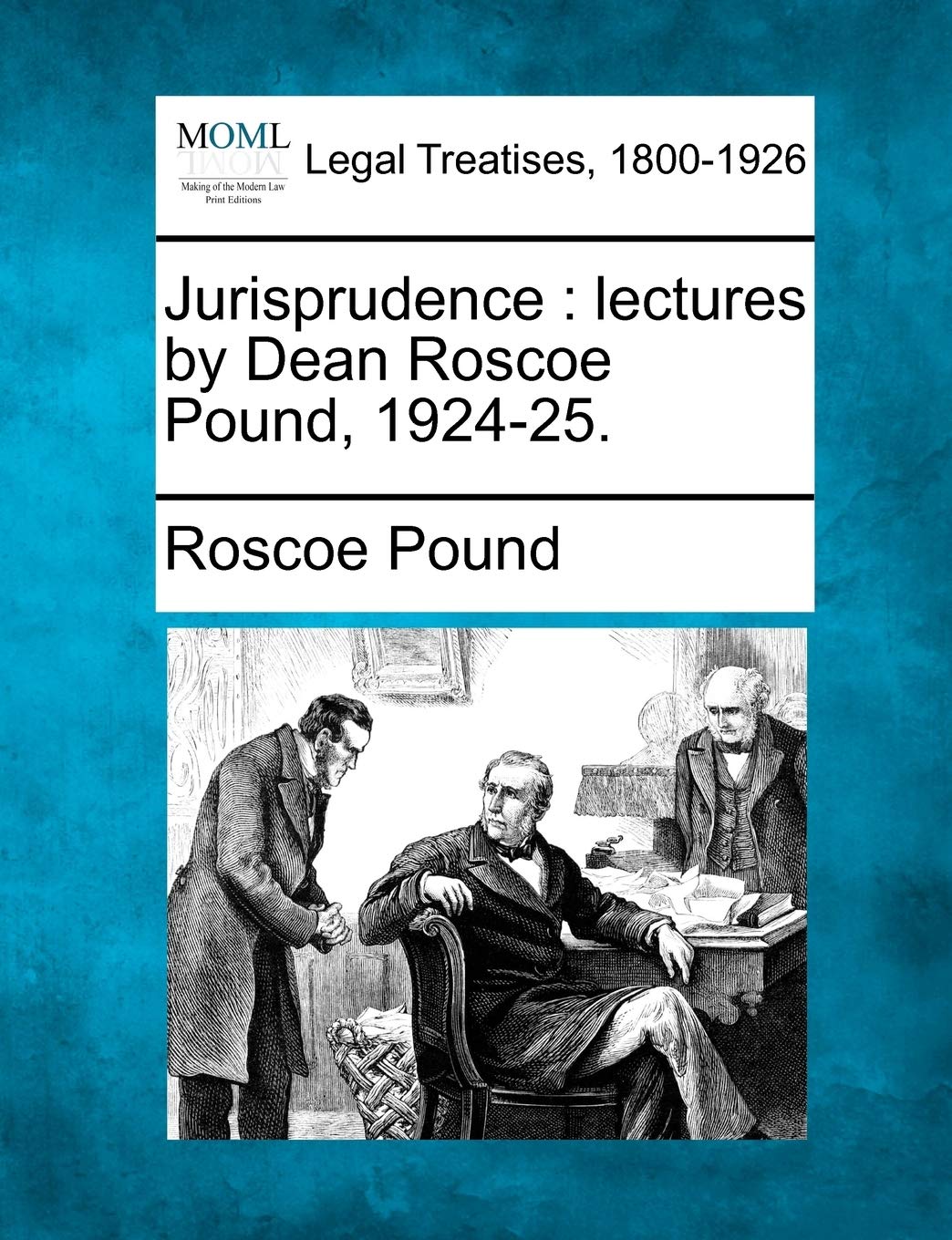 Jurisprudence: lectures by Dean Roscoe Pound, 192425.,New