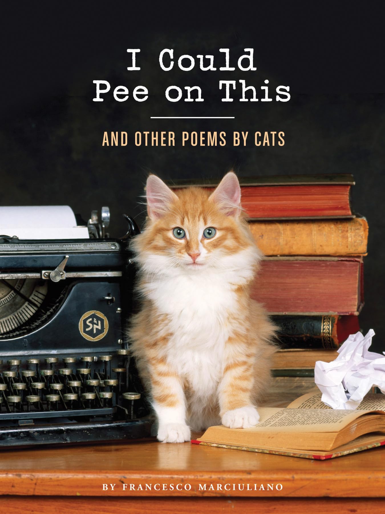 I Could Pee On This: And Other Poems By Cats (Gifts For Cat Lovers, Funny Cat Books For Cat Lovers)