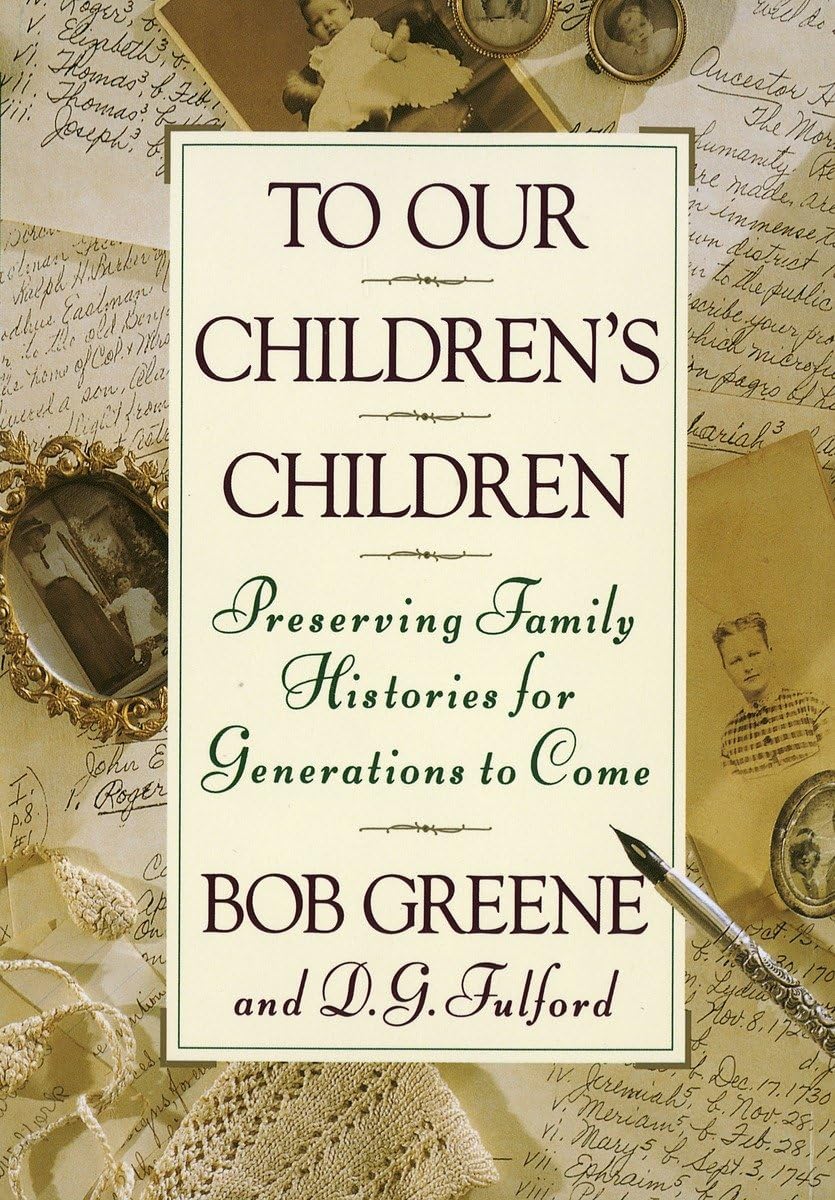 To Our Children's Children: Preserving Family Histories for Generations to Come,New