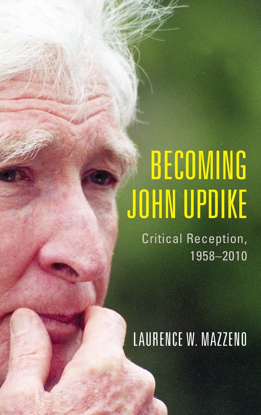 Becoming John Updike: Critical Reception, 19582010 (Literary Criticism in Perspective),Used