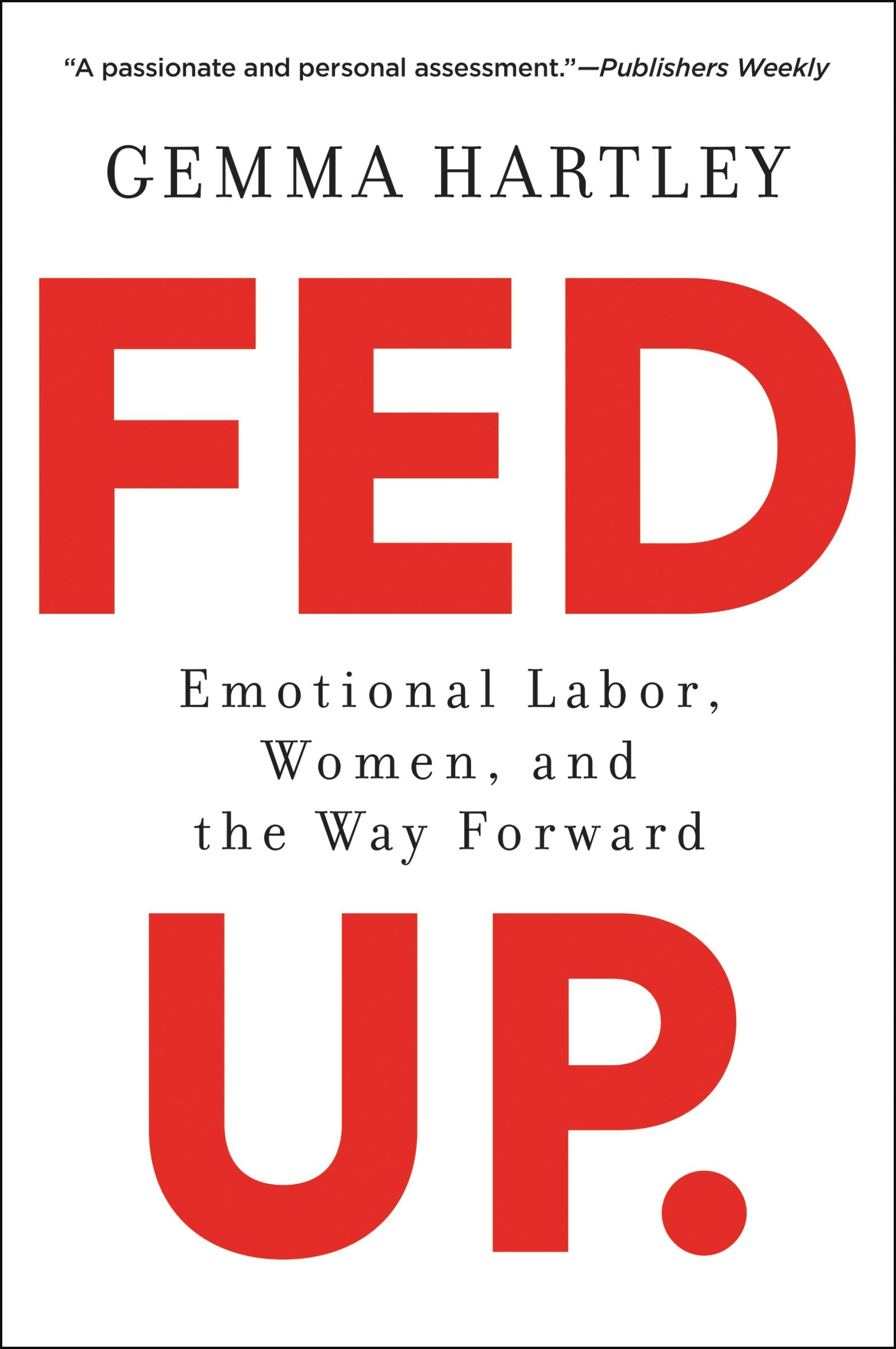 Fed Up: Emotional Labor, Women, and the Way Forward,New