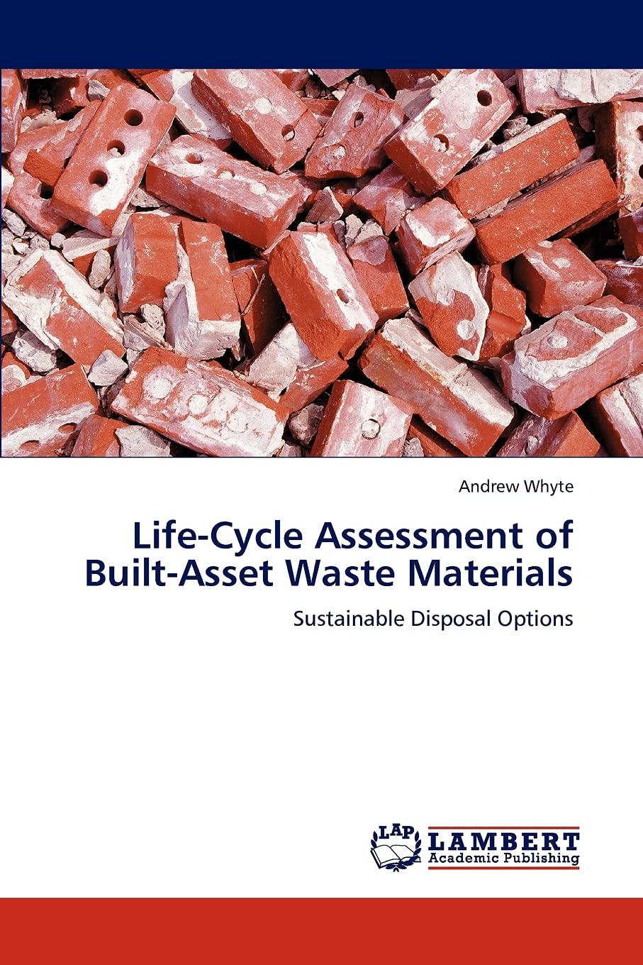 LifeCycle Assessment of BuiltAsset Waste Materials: Sustainable Disposal Options,Used