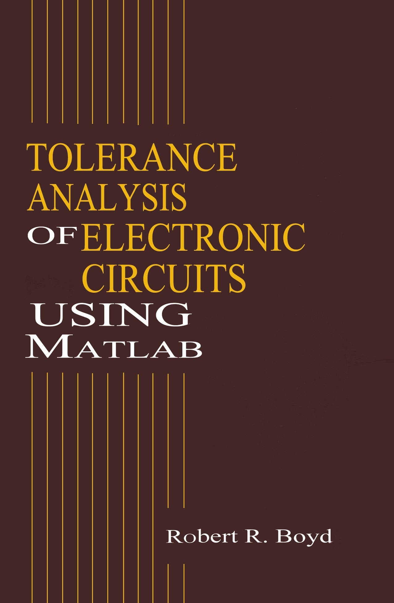 Tolerance Analysis of Electronic Circuits Using MATLAB,Used