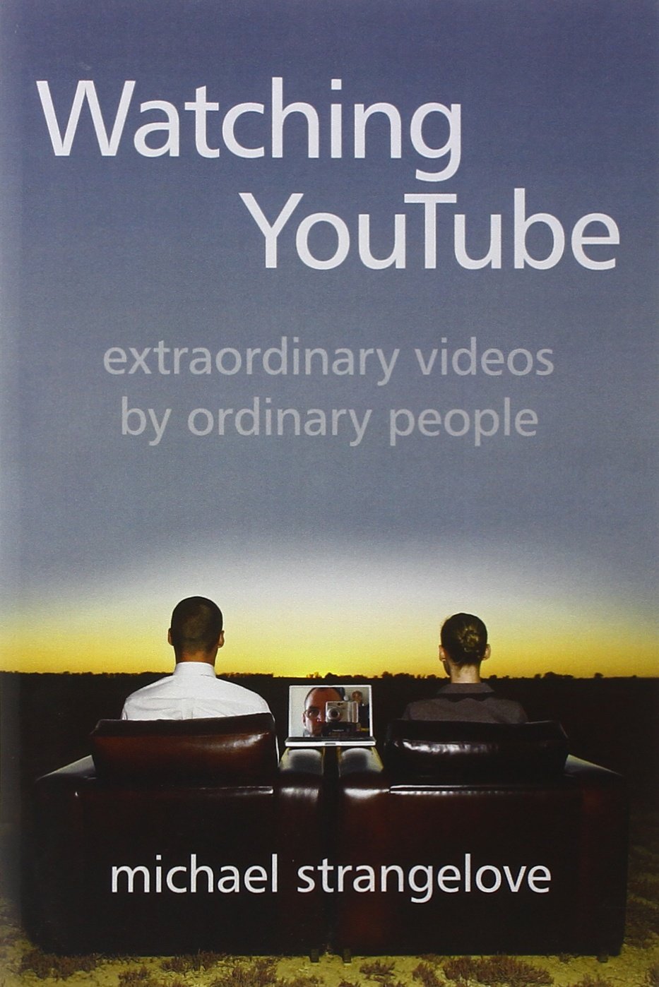 Watching YouTube: Extraordinary Videos by Ordinary People,Used