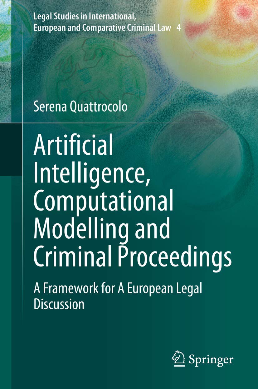 Artificial Intelligence, Computational Modelling and Criminal Proceedings: A Framework for A European Legal Discussion (Legal St,Used