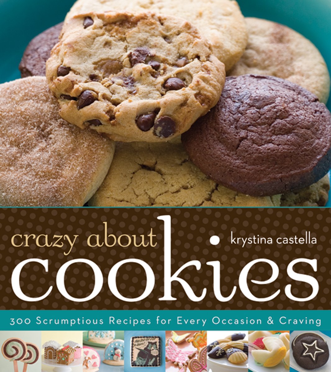 Crazy About Cookies: 300 Scrumptious Recipes for Every Occasion & Craving,Used