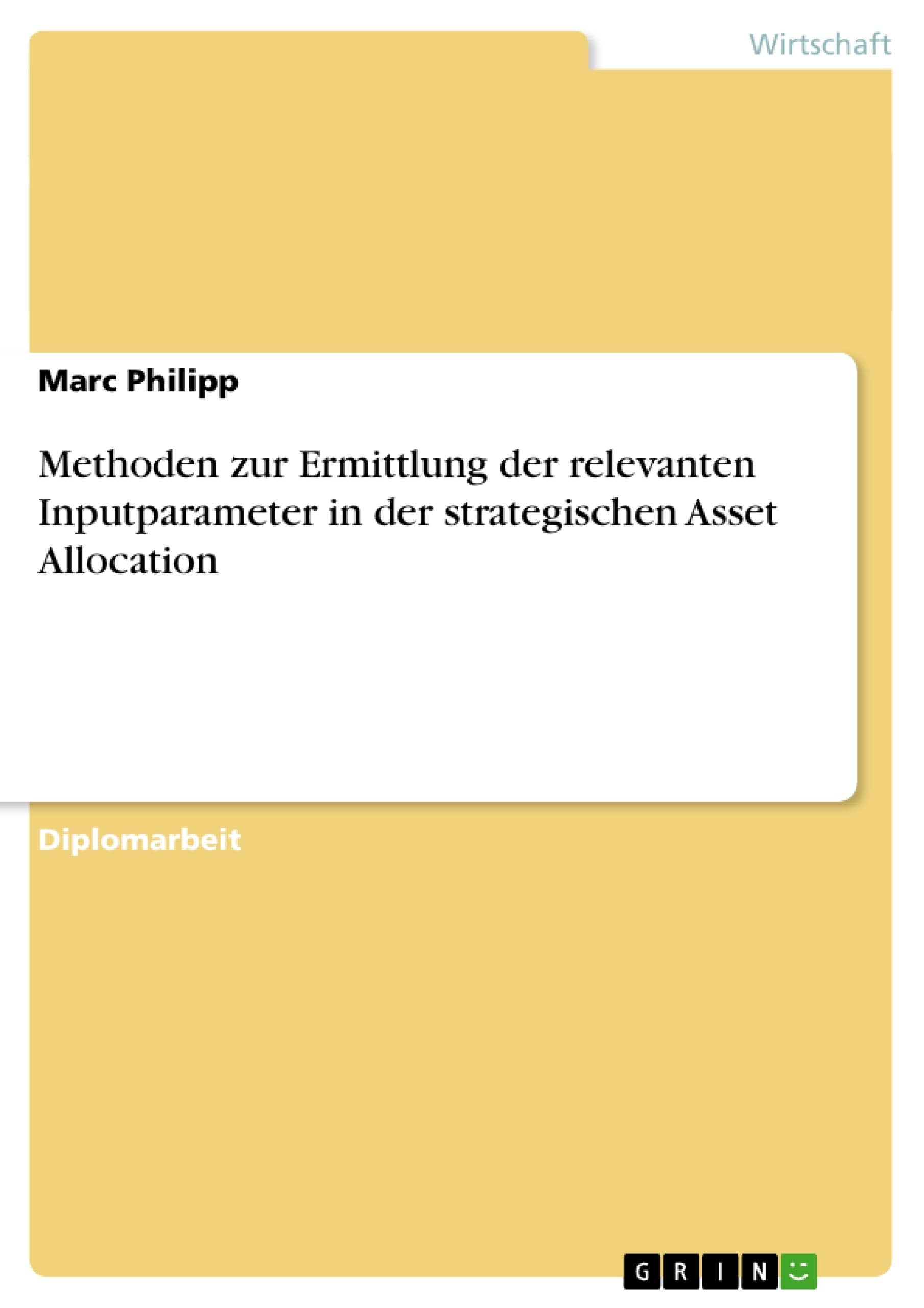 Methoden zur Ermittlung der relevanten Inputparameter in der strategischen Asset Allocation (German Edition),Used
