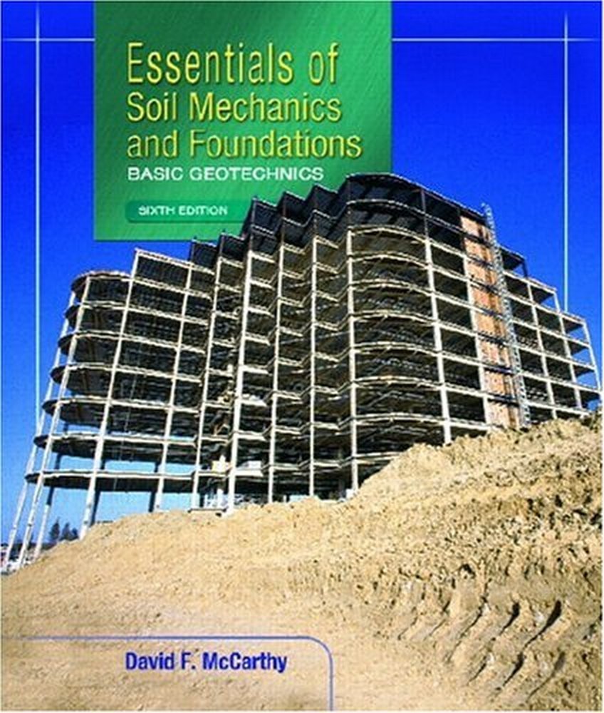 Essentials of Soil Mechanics and Foundations: Basic Geotechnics (6th Edition),New