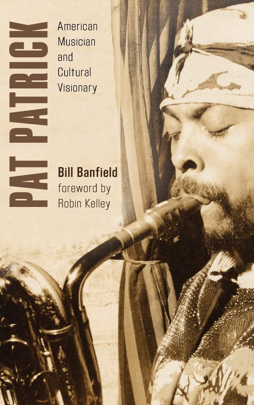 Pat Patrick: American Musician and Cultural Visionary (African American Cultural Theory and Heritage),Used