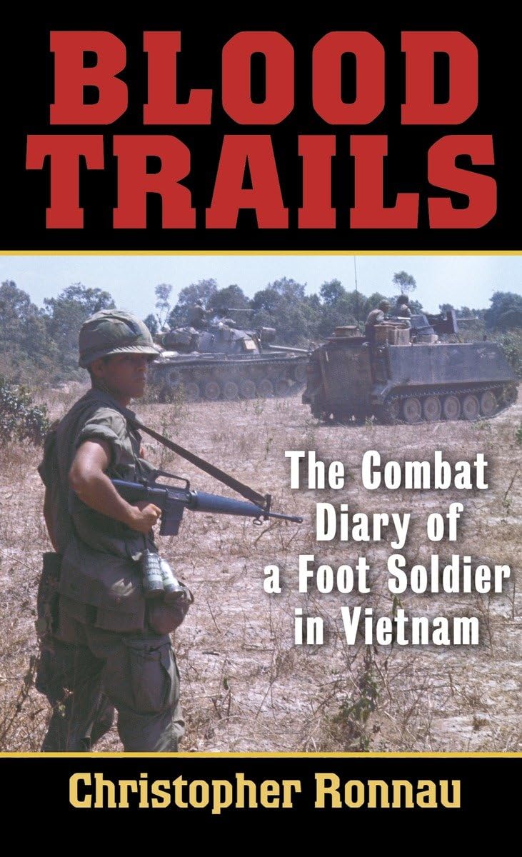 Blood Trails: The Combat Diary Of A Foot Soldier In Vietnam,New