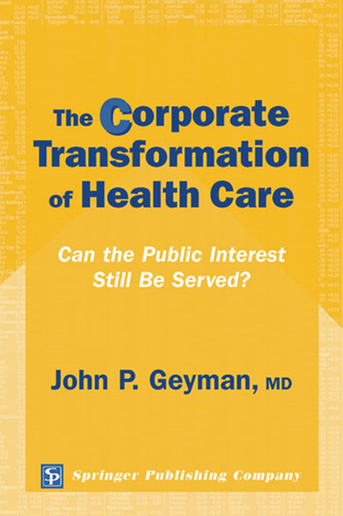 The Corporate Transformation Of Health Care: Can The Public Interest Still Be Served?,New