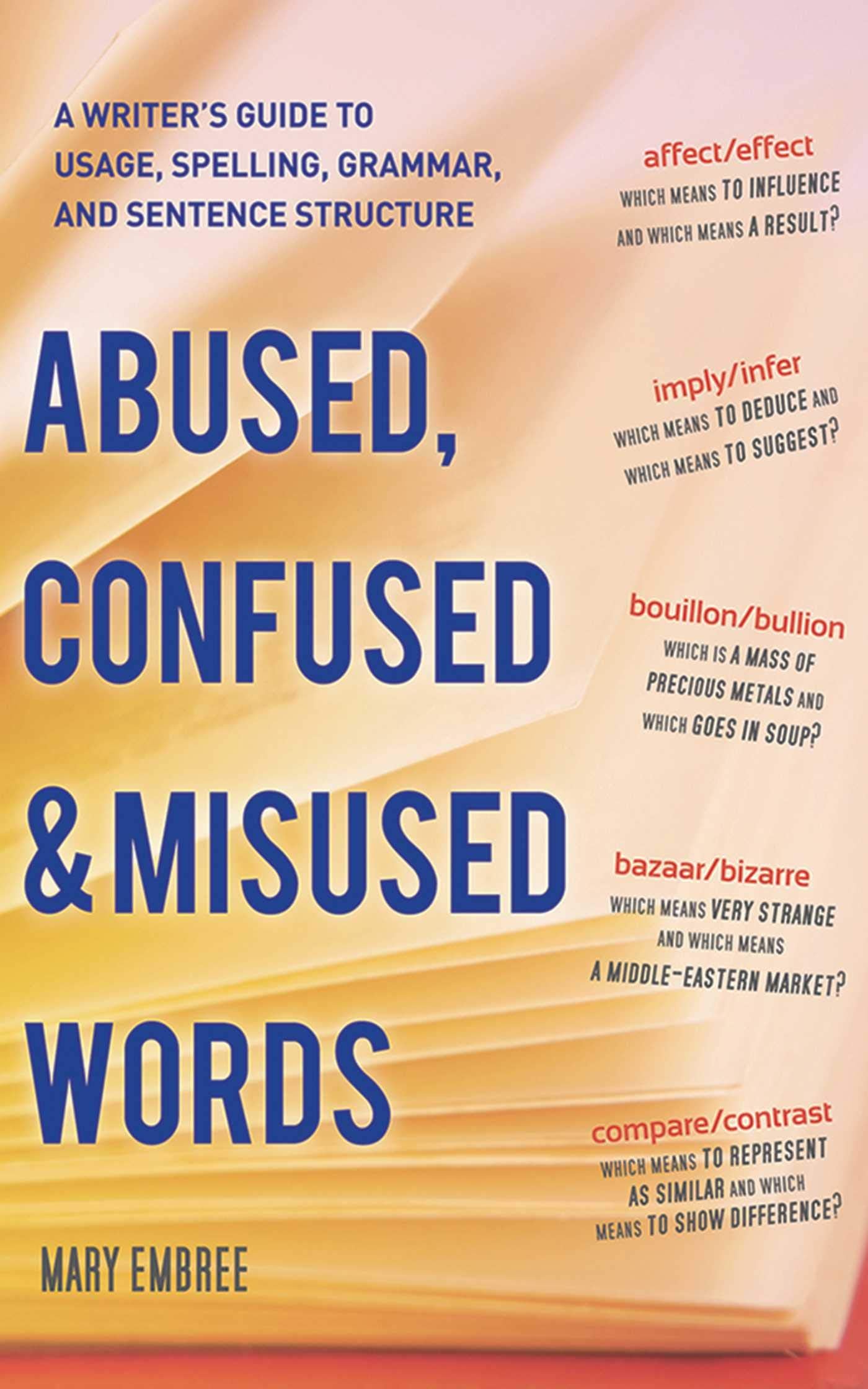 Abused, Confused, and Misused Words: A Writer's Guide to Usage, Spelling, Grammar, and Sentence Structure,Used