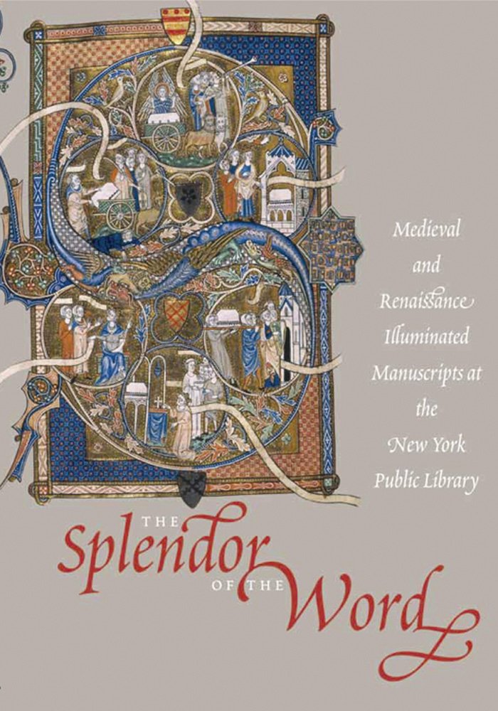 The Splendor Of The Word: Medieval And Renaissance Illuminated Manuscripts At The New York Public Library (Studies In Medieval A,Used
