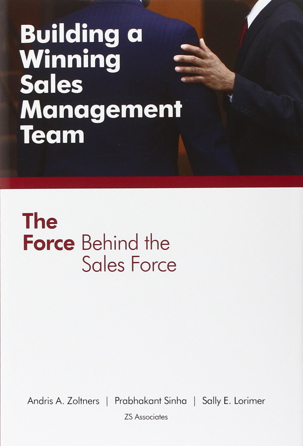 Building a Winning Sales Management Team: The Force Behind the Sales Force,New