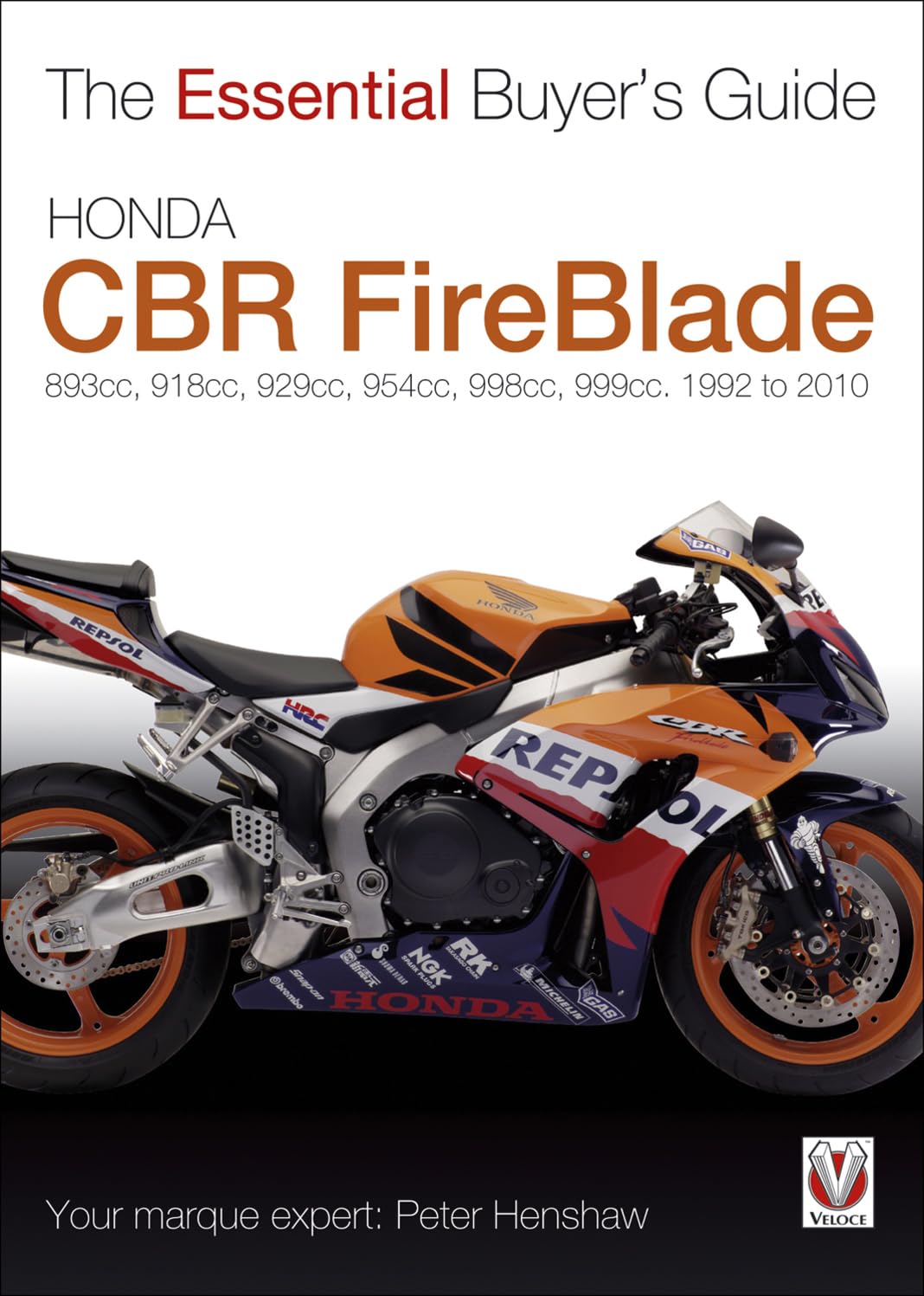 Honda Cbr Fireblade: 893Cc, 918Cc, 929Cc, 954Cc, 954Cc, 998Cc, 999Cc 19922010 (The Essential Buyer'S Guide)
