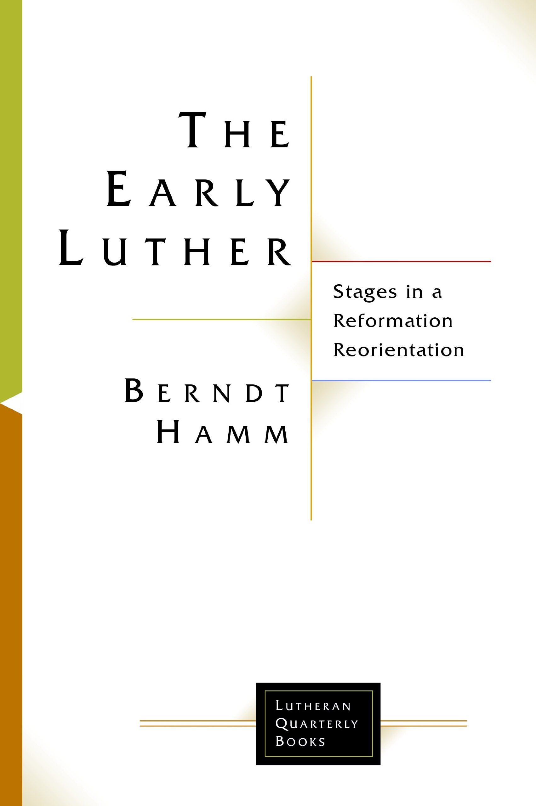 The Early Luther: Stages in a Reformation Reorientation (Lutheran Quarterly Books (LQB)),Used