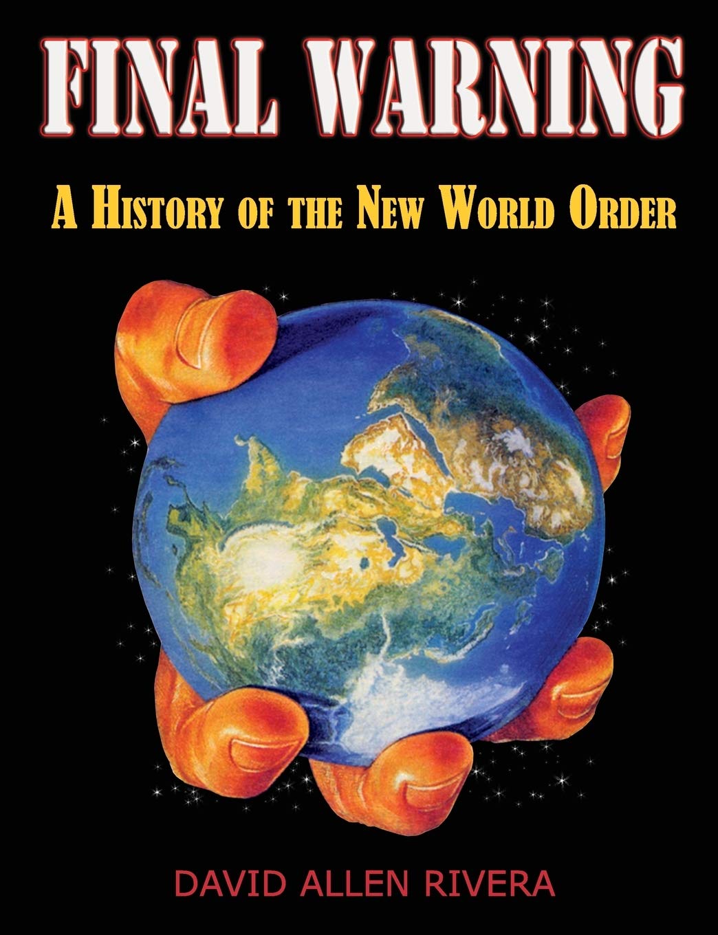 Final Warning: A History of the New World Order,New