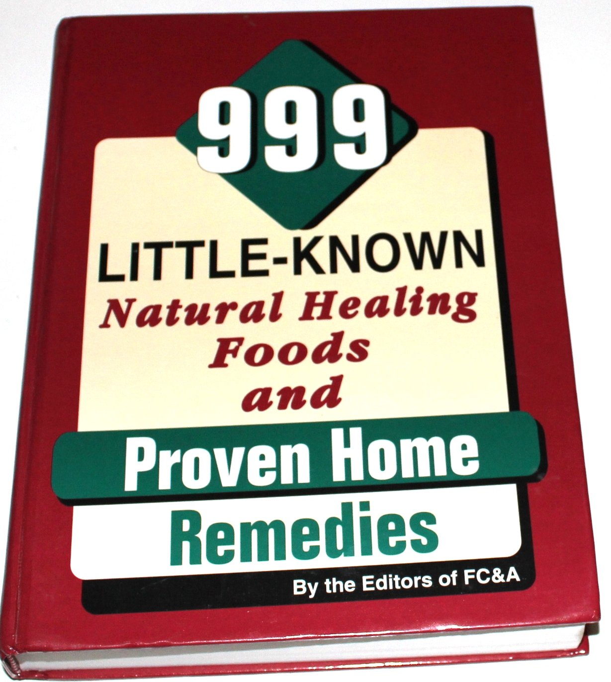 999 Little Known Natural Healing Foods and Proven Home Remedies,Used