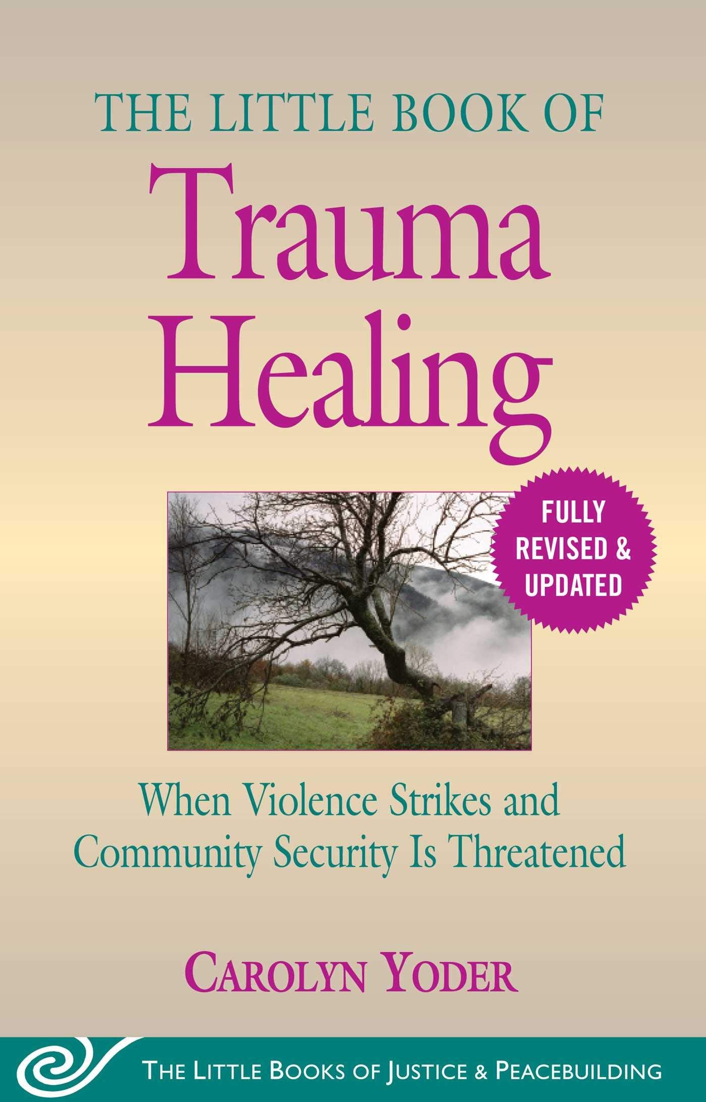 The Little Book of Trauma Healing: Revised & Updated: When Violence Strikes and Community Security Is Threatened (Justice and Pe,Used