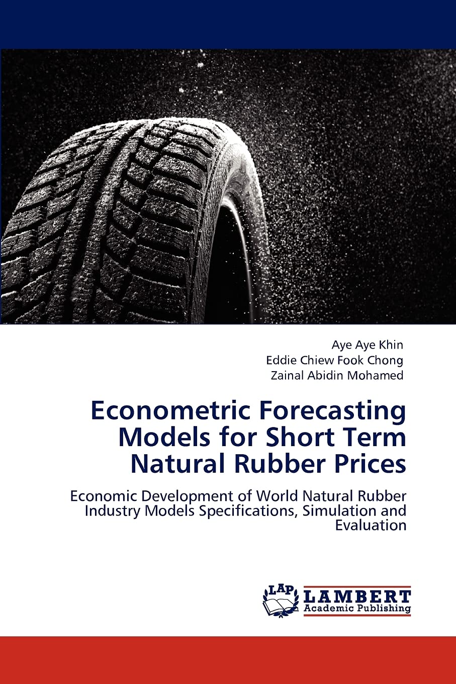 Econometric Forecasting Models for Short Term Natural Rubber Prices: Economic Development of World Natural Rubber Industry Model,Used