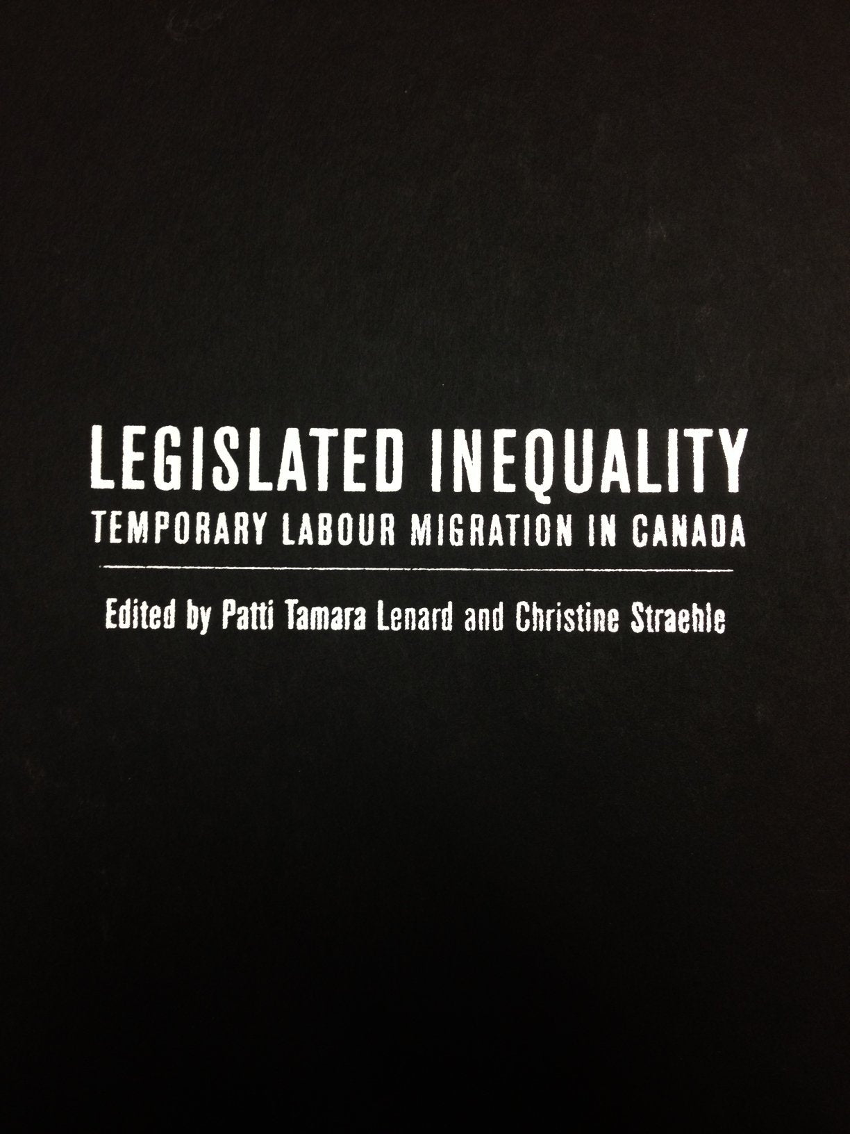 Legislated Inequality: Temporary Labour Migration in Canada,Used