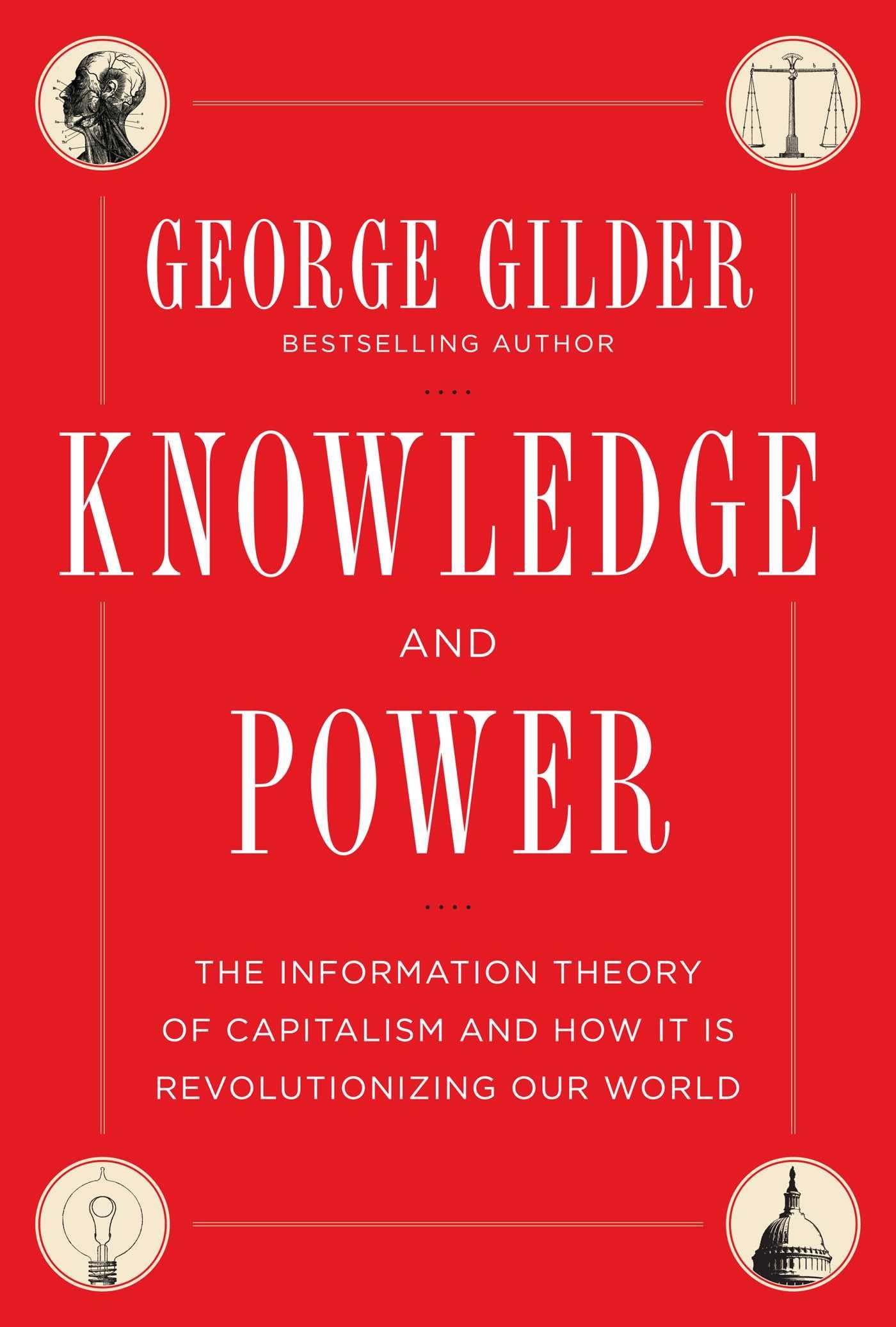 Knowledge And Power: The Information Theory Of Capitalism And How It Is Revolutionizing Our World