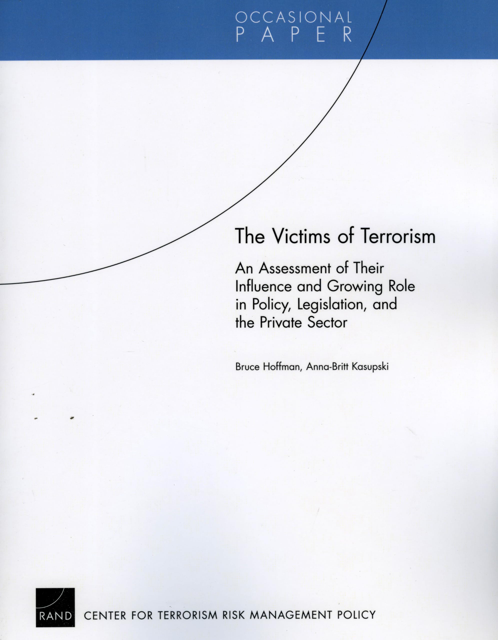 The Victims of Terrorism: An Assessment of Their Influence and Growing Role in Policy, Legislation, and the Private Sector (Occa,Used