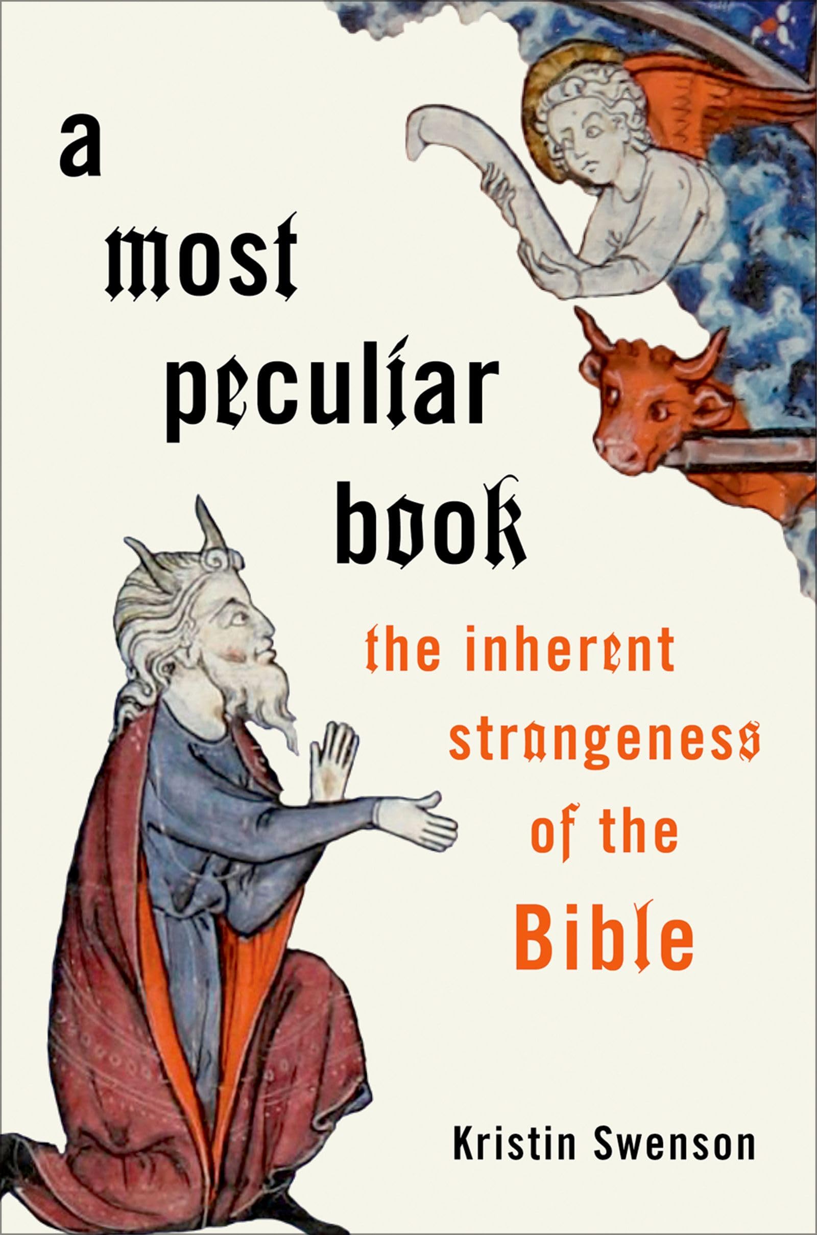 A Most Peculiar Book: The Inherent Strangeness of the Bible,Used