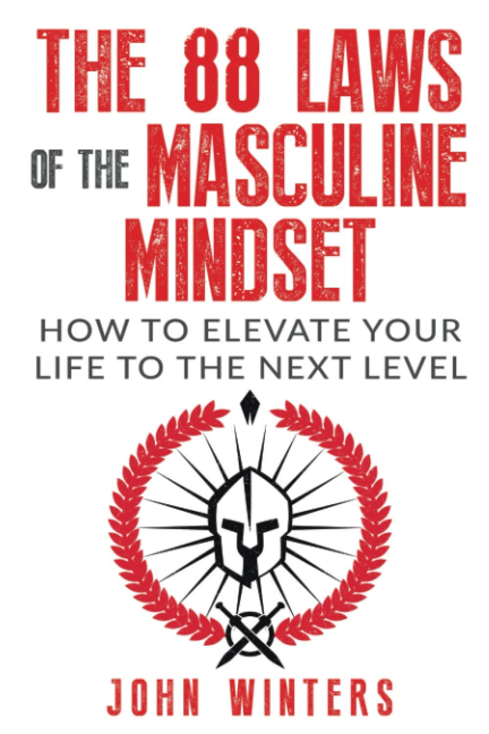 The 88 Laws Of The Masculine Mindset: How To Elevate Your Life To The Next Level (Books for Men Self Help),Used
