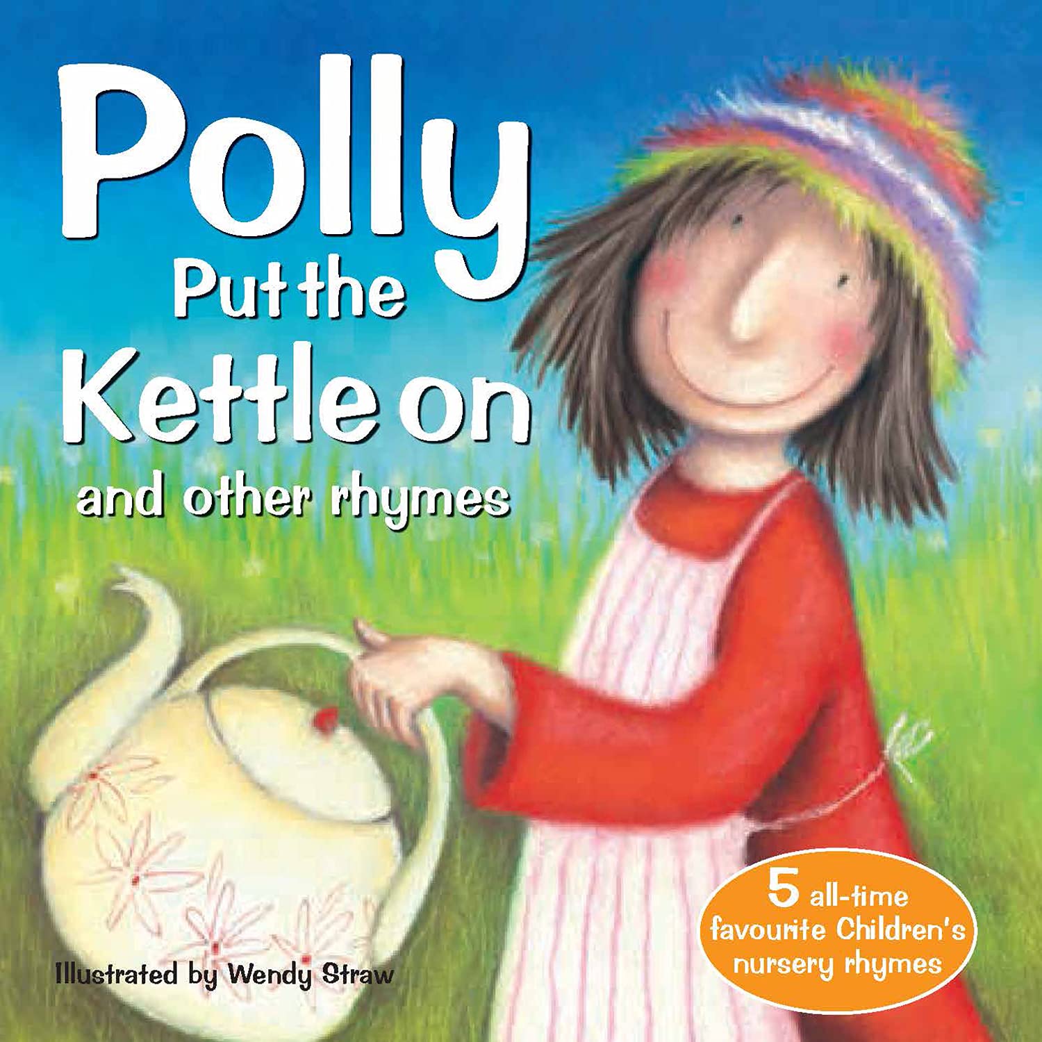Polly Put the Kettle On and Other Rhymes (Wendy Straw's Nursery Rhyme Collection),Used