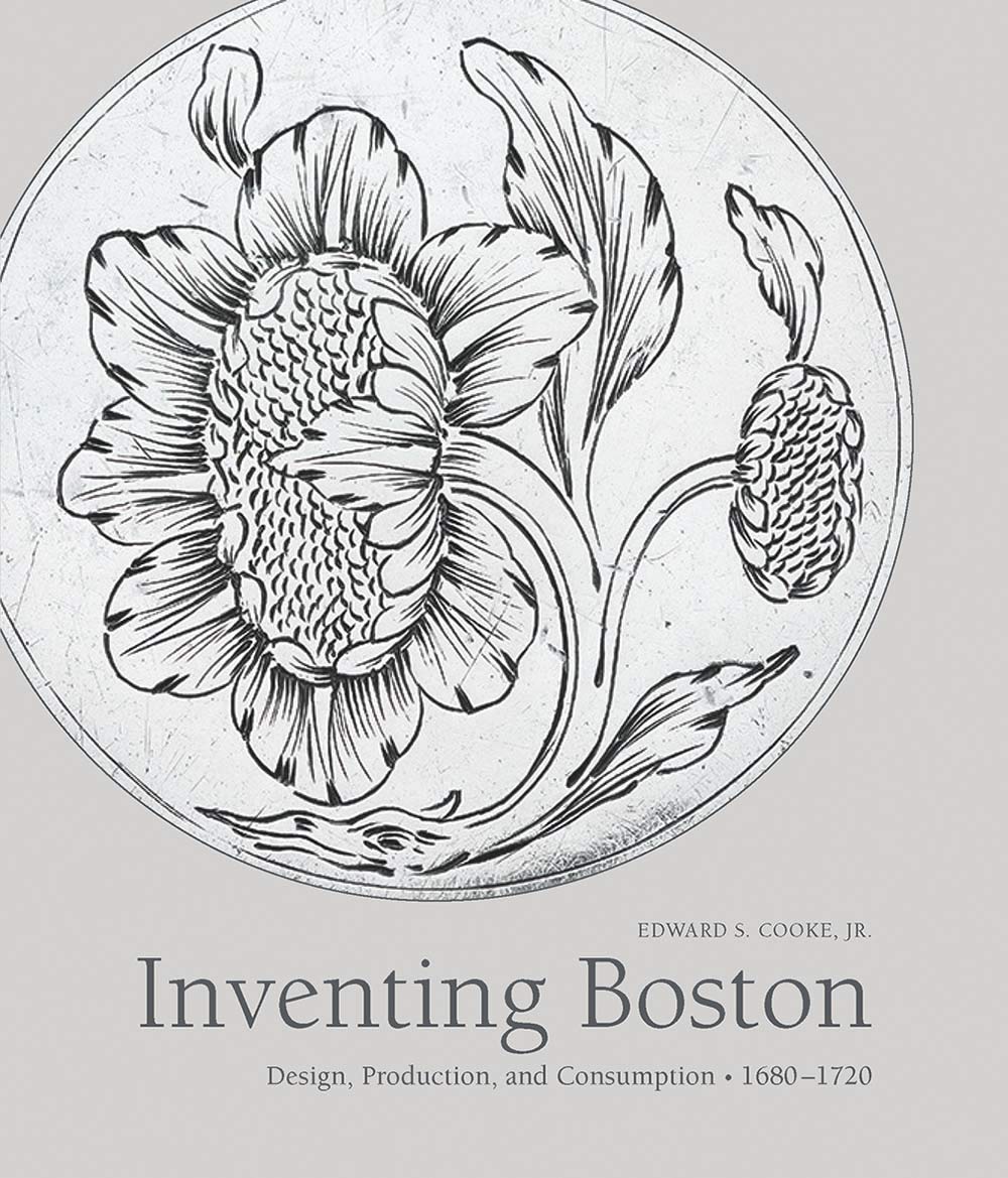 Inventing Boston: Design, Production, and Consumption, 16801720 (The Paul Mellon Centre for Studies in British Art),Used
