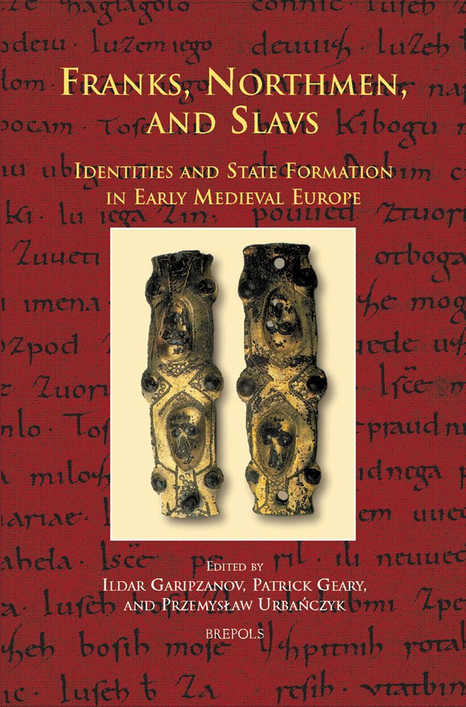 Cursor 05 Franks, Northmen, and Slavs, Garipzanov: Identities and State Formation in Early Medieval Europe (Cursor Mundi),Used