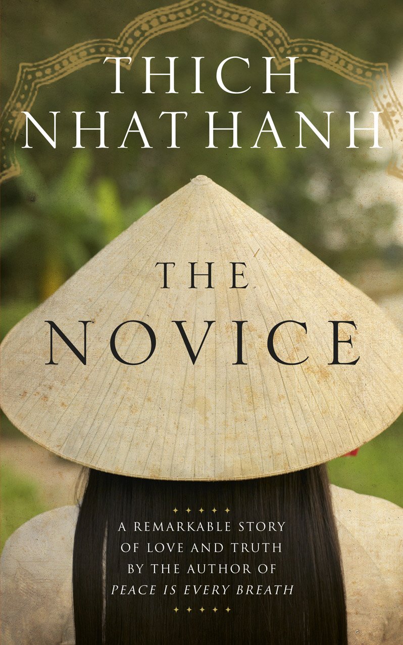 The Novice: A Remarkable Story of Love and Truth. Thich Nhat Hanh,Used